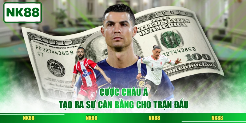 Cược châu Á tạo ra sự cân bằng cho trận đấu