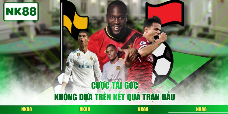 Cược tài góc không dựa trên kết quả trận đấu