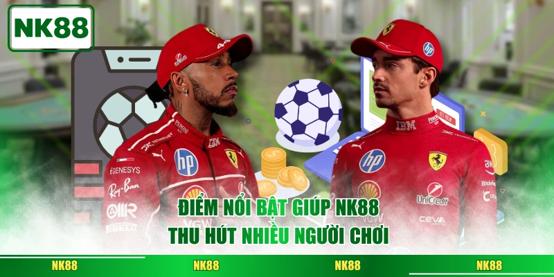 Điểm nổi bật giúp NK88 thu hút nhiều người chơi