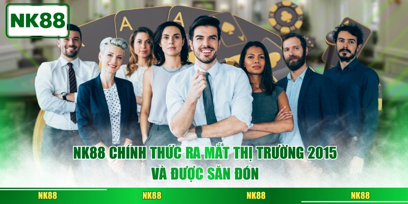 NK88 chính thức ra mắt thị trường 2015 và được săn đón