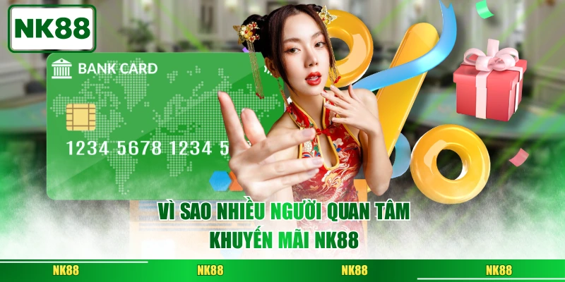 Vì sao nhiều người quan tâm khuyến mãi NK88